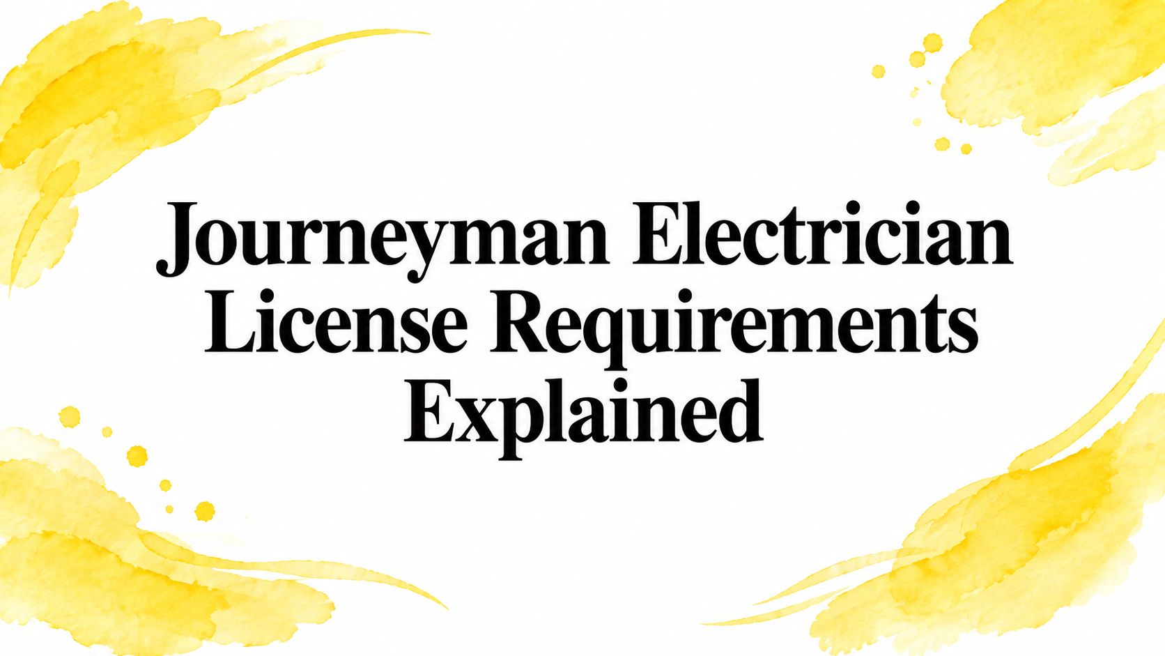 Journeyman Electrician License Requirements Explained