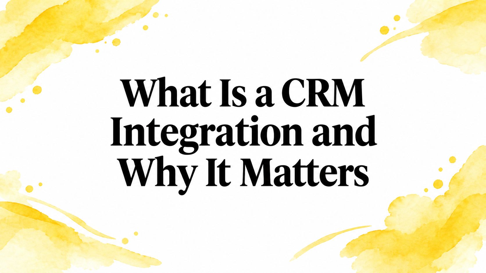 What Is a CRM Integration and Why It Matters