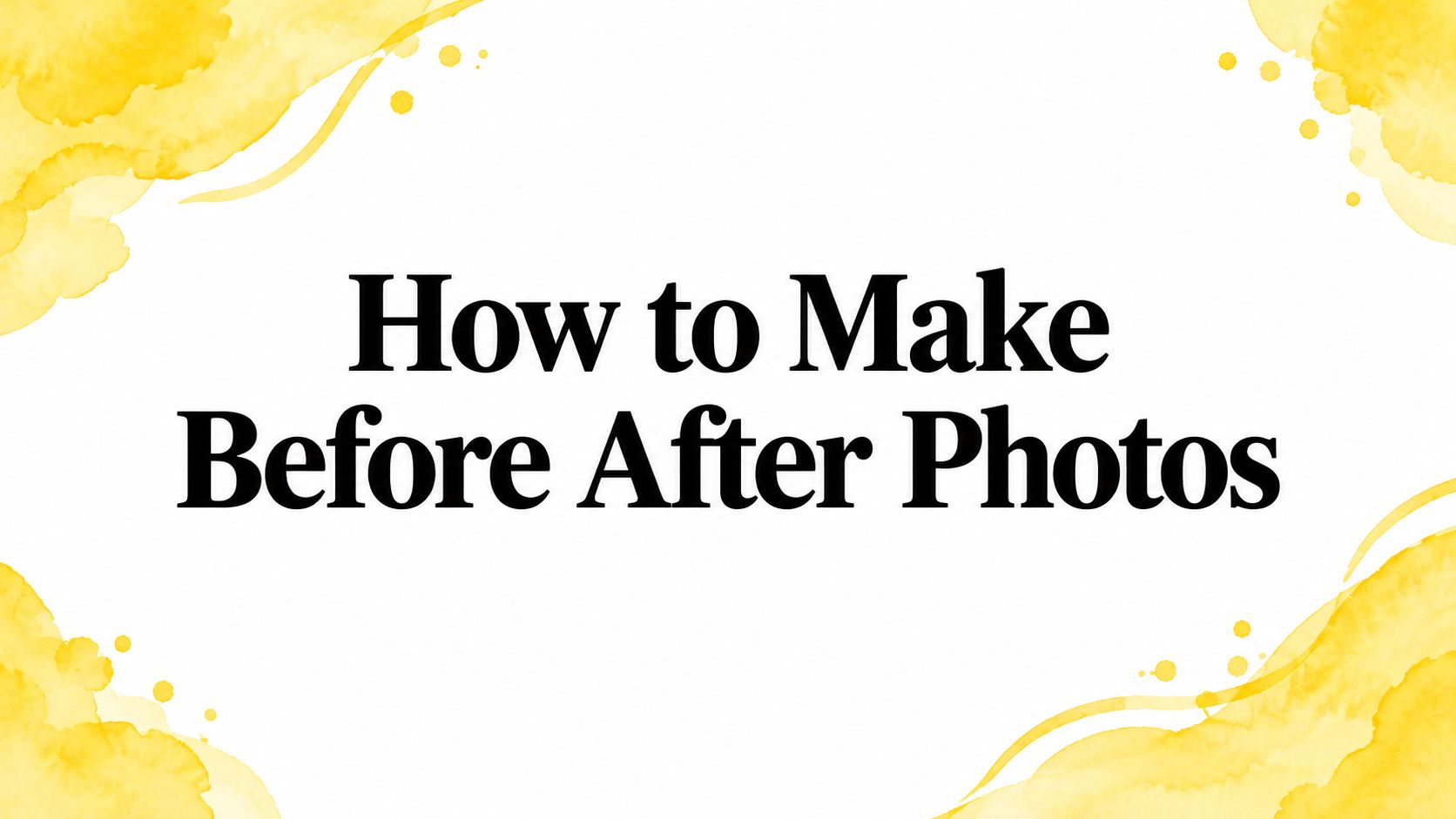 How to Make Before After Photos