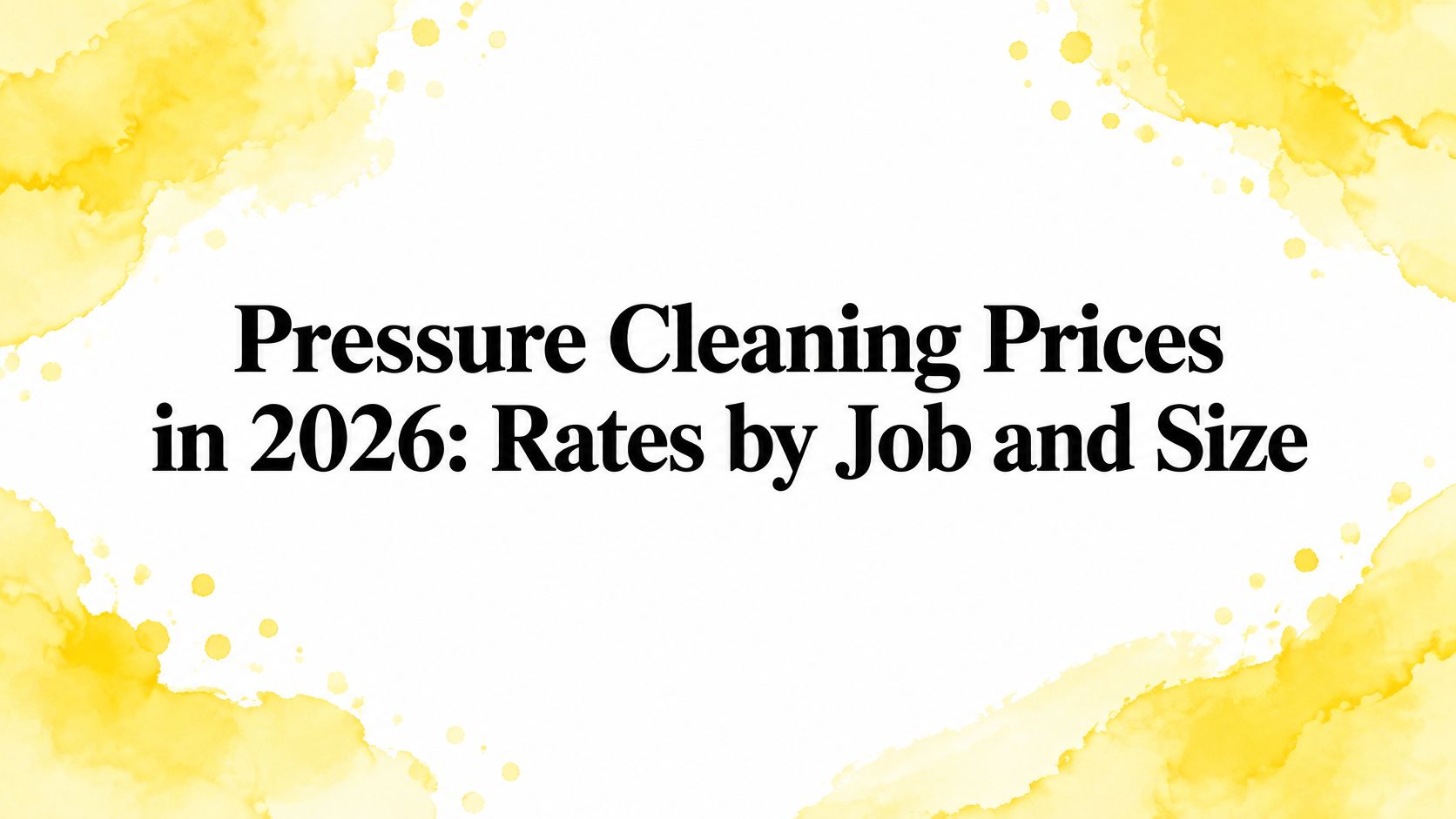 Pressure Cleaning Prices in 2026: Rates by Job and Size
