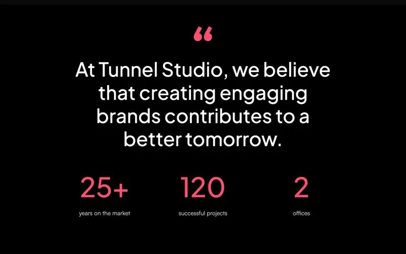 Text stating Tunnel Studio's belief in creating engaging brands for a better tomorrow, with stats: 25+ years on the market, 120 successful projects, and 2 offices.