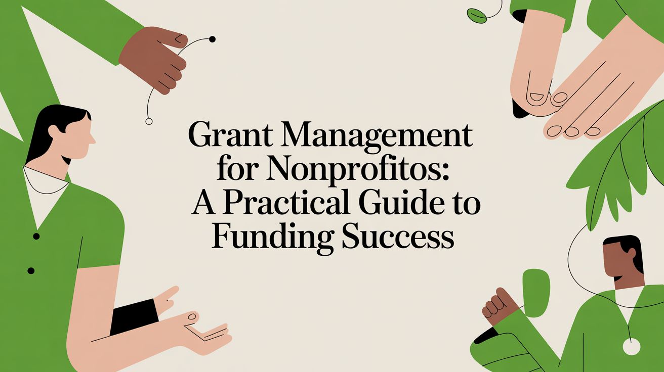 Grant Management for Nonprofits: A Practical Guide to Funding Success