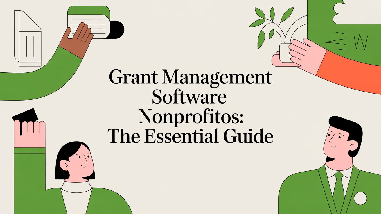 Grant Management Software Nonprofits: The Essential Guide