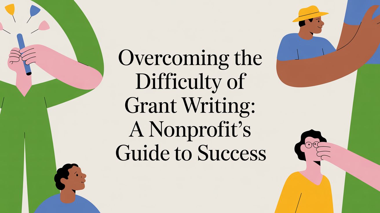 Overcoming the difficulty of grant writing: A Nonprofit's Guide to Success