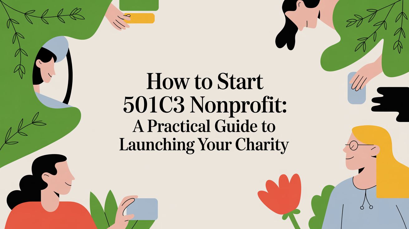 How to start 501c3 nonprofit: A Practical Guide to Launching Your Charity