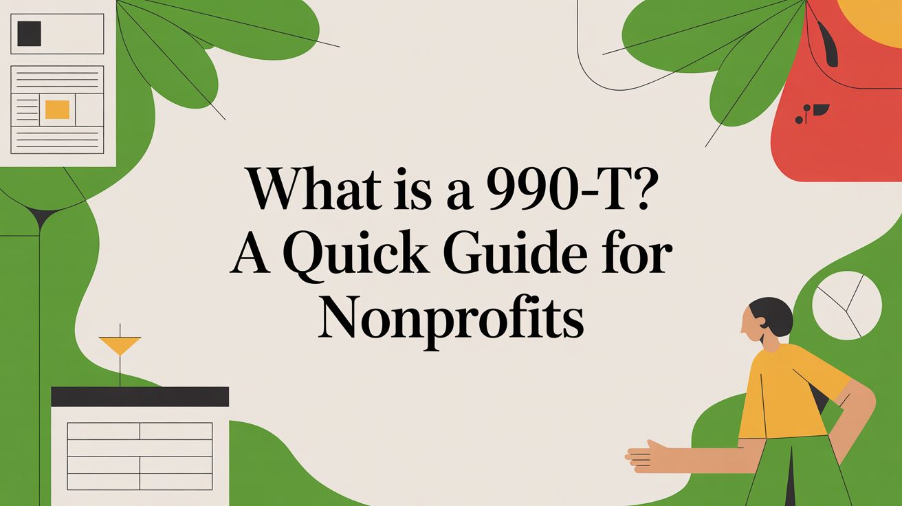 What is a 990-t? A Quick Guide for Nonprofits
