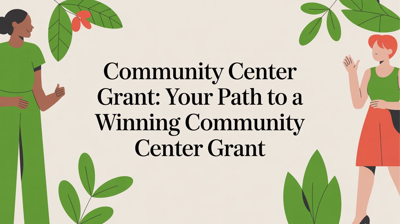 Community Center Grant: Your Path to a winning community center grant