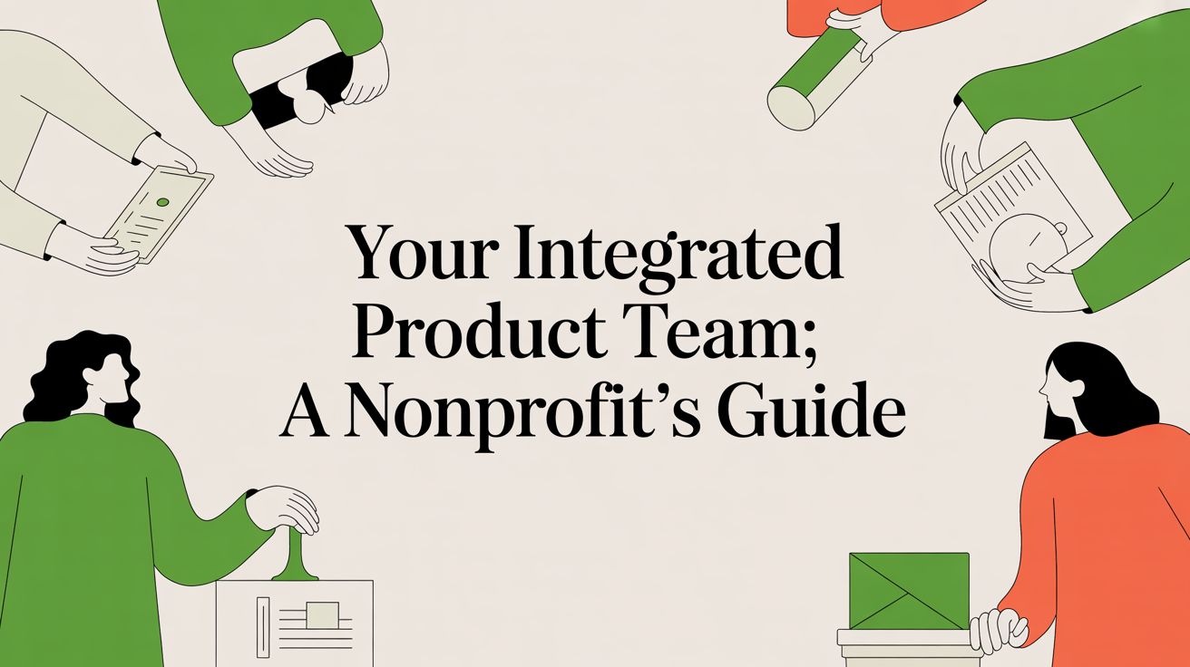 Your Integrated Product Team: A Nonprofit's Guide