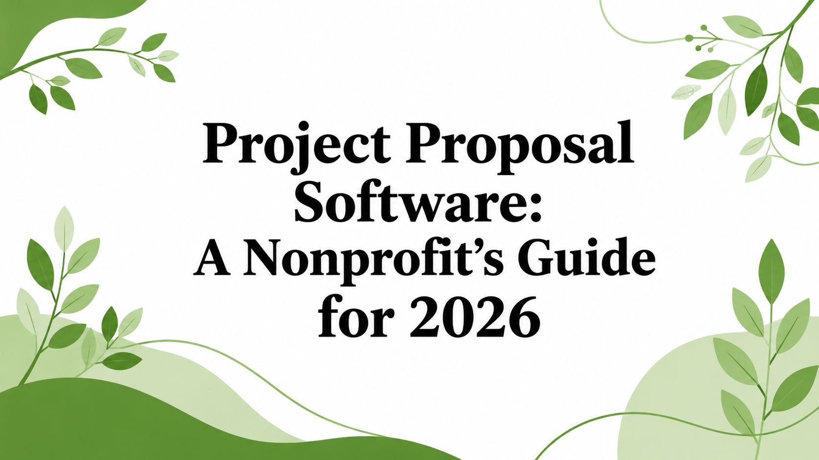 Project Proposal Software: A Nonprofit's Guide for 2026
