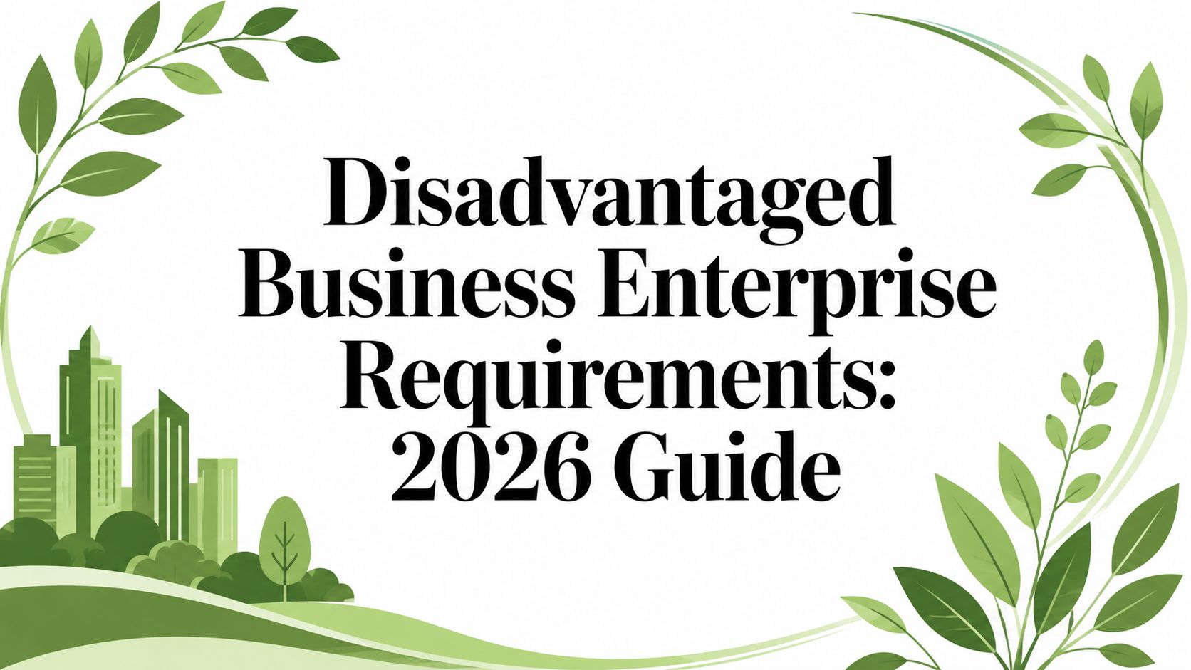 Disadvantaged Business Enterprise Requirements: 2026 Guide