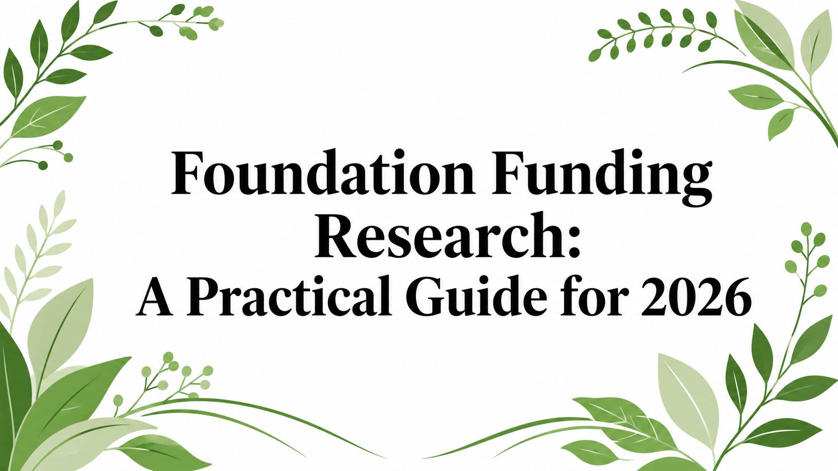 Foundation Funding Research: A Practical Guide for 2026