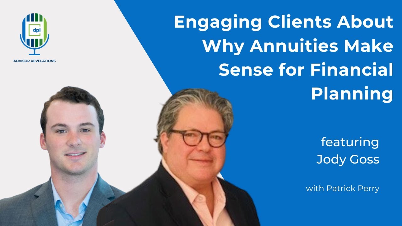 Advisor Revelations Engaging Clients About Why Annuities Make Sense for Financial Planning