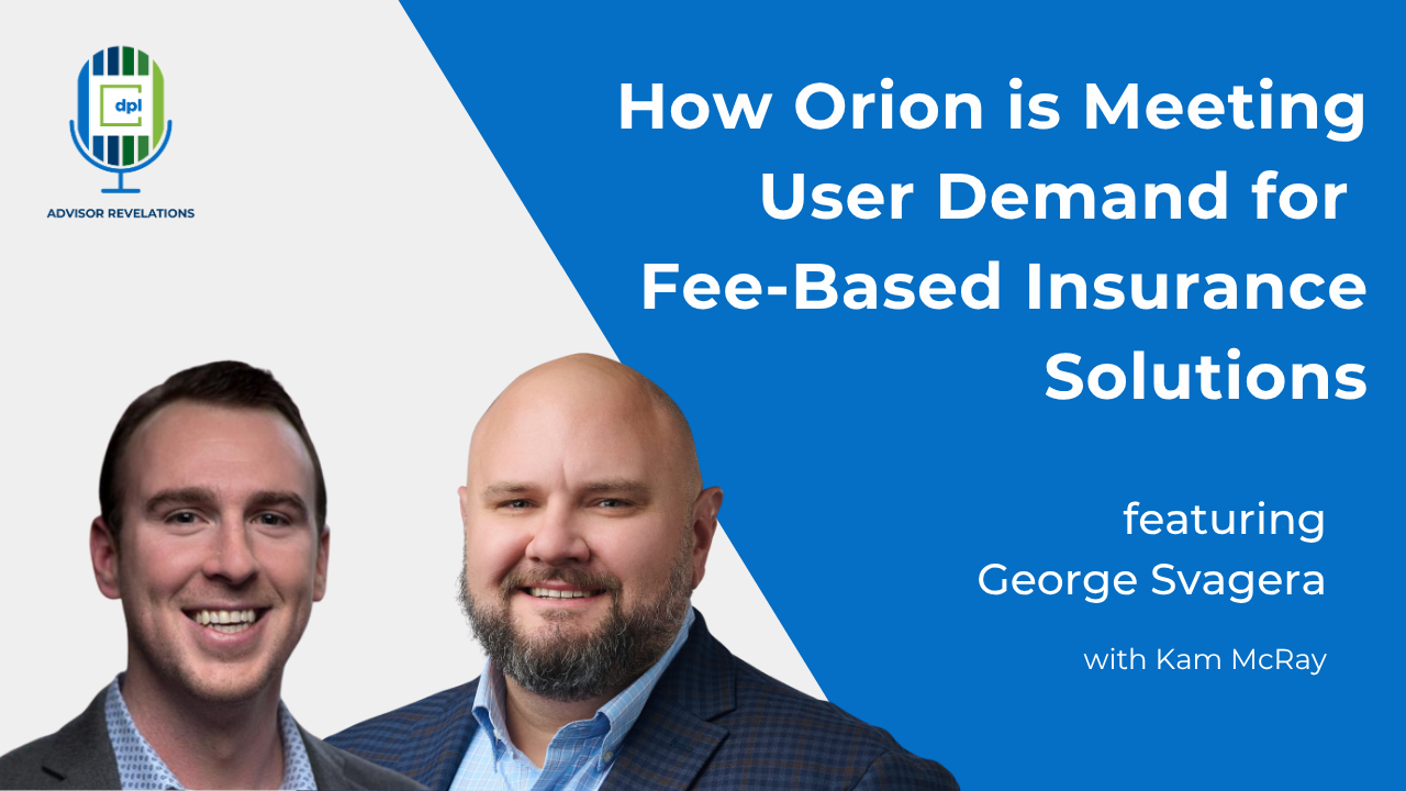 How Orion is Meeting Demand for Fee-Based Insurance Solutions Podcast