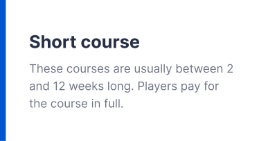 Text describing short courses lasting 2 to 12 weeks, with players paying full fee upfront.