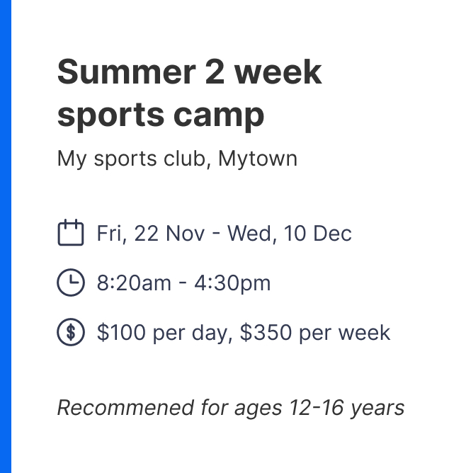 Details of a Summer 2 week sports camp at My sports club, Mytown, from Fri, 22 Nov to Wed, 10 Dec, 8:20am to 4:30pm, costing $100 per day or $350 per week, recommended for ages 12-16 years.