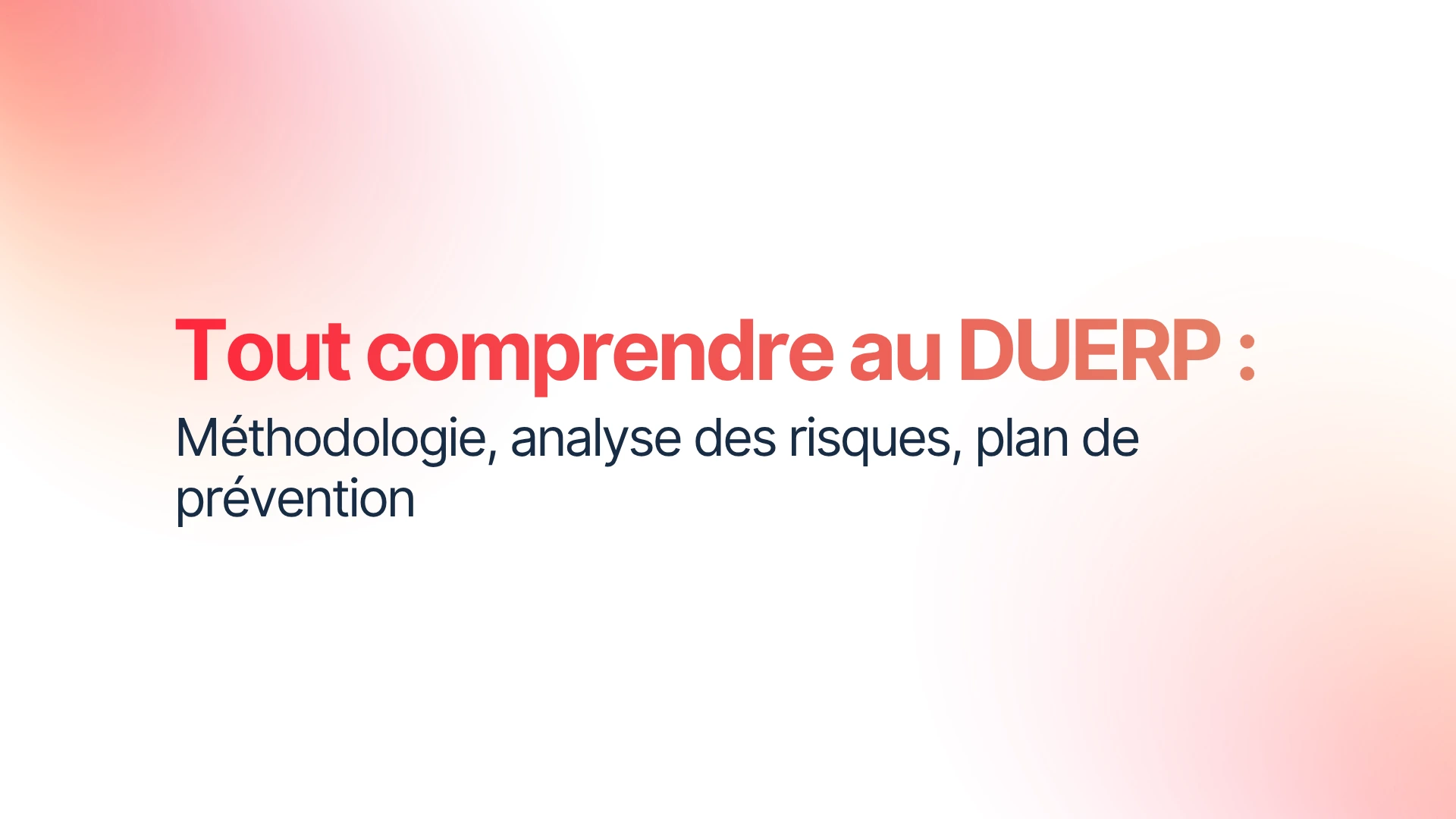 Guide complet du DUERP : obligations légales, méthode de rédaction, exemples concrets et conseils pour évaluer les risques professionnels et sécuriser votre document unique.