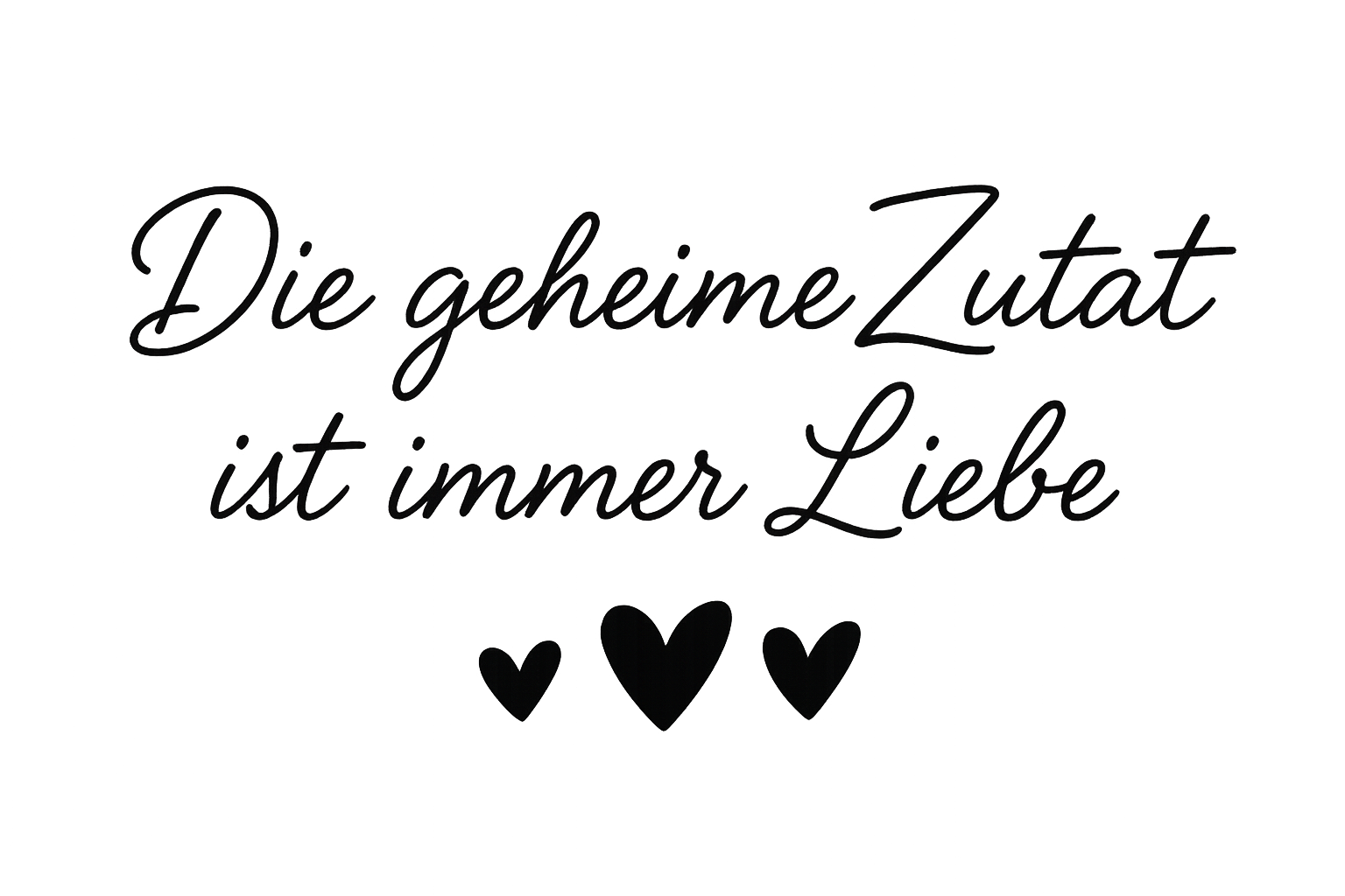 German text 'Die geheime Zutat ist immer Liebe' with three heart icons below on a dark gradient background.