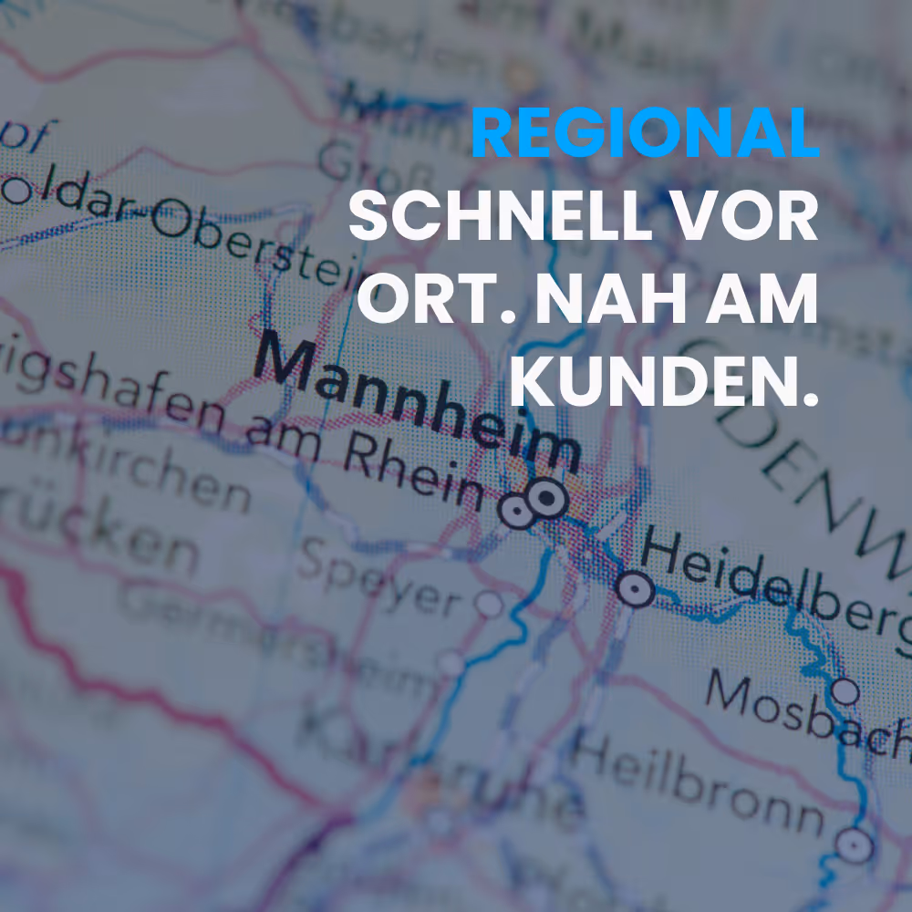 Ausschnitt einer Landkarte mit Fokus auf Mannheim und Heidelberg, darüber der Text: ‚Regional schnell vor Ort. Nah am Kunden.‘