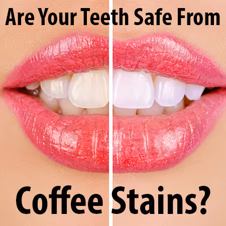 Are Your Teeth Safe From Coffee Stains?
