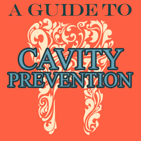 A Guide to Cavity Prevention