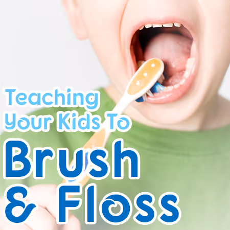 Teaching Your Kids to Brush and Floss