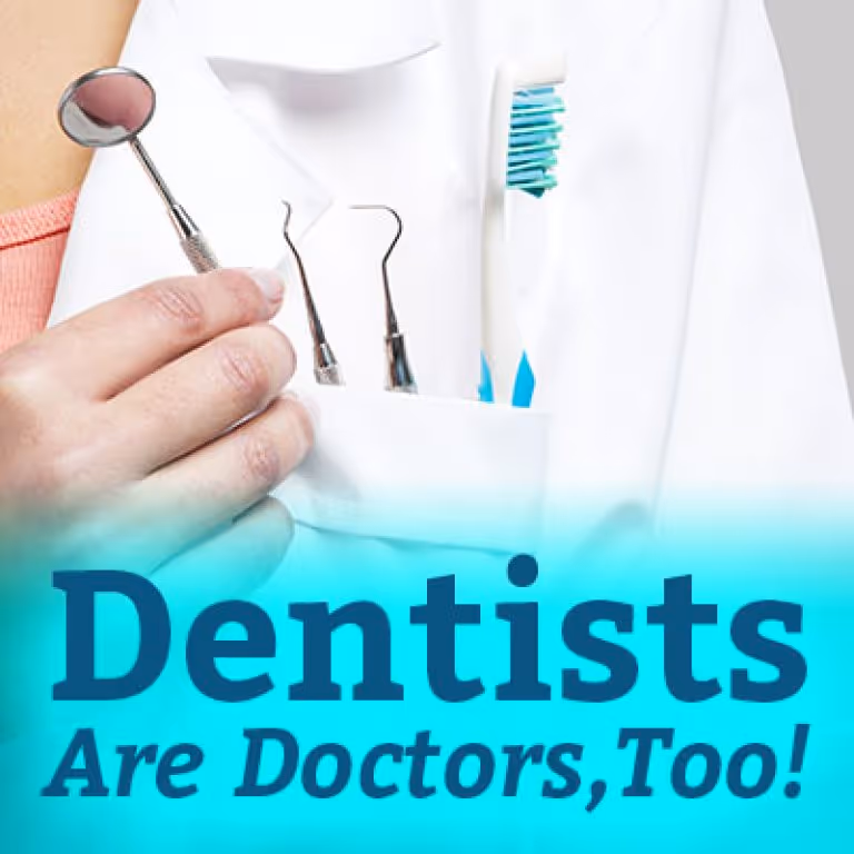 Dentists Are Doctors, Too!