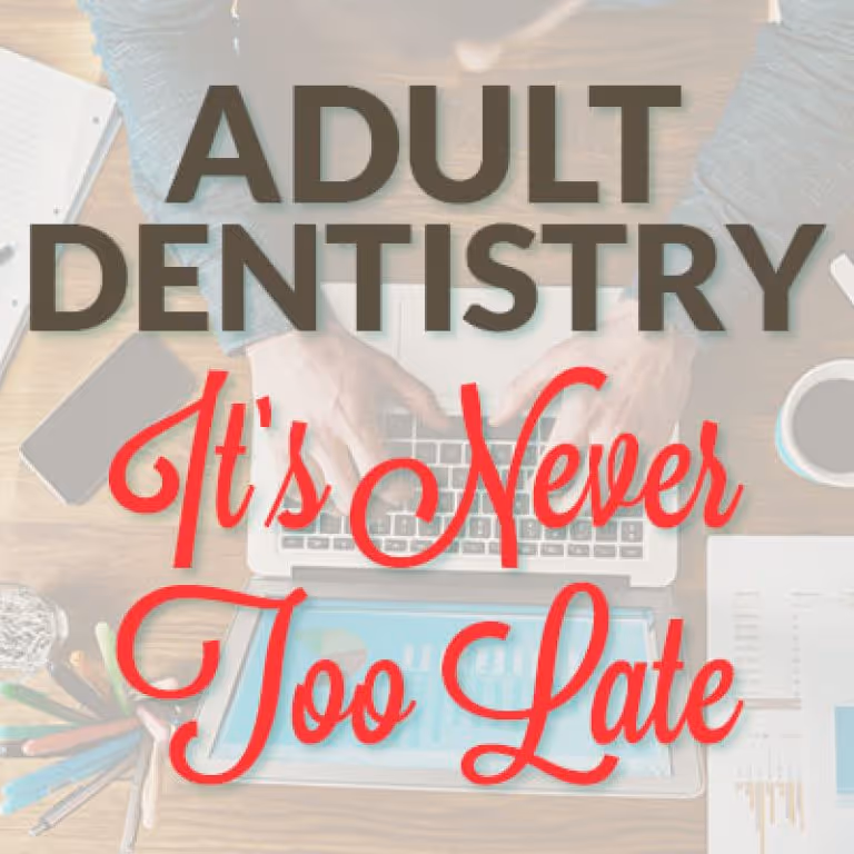 Adult Dentistry: It’s Never Too Late for Dental Care