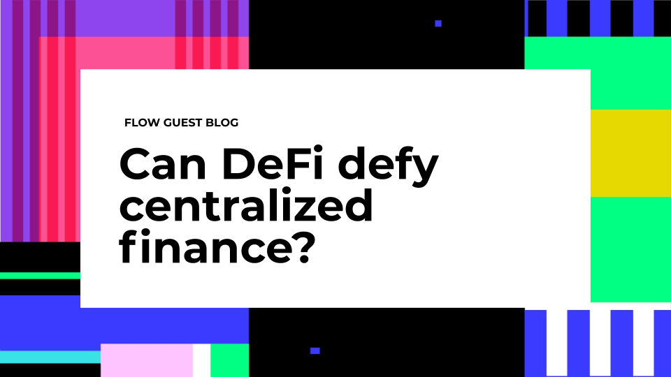 Can DeFi defy centralized finance?