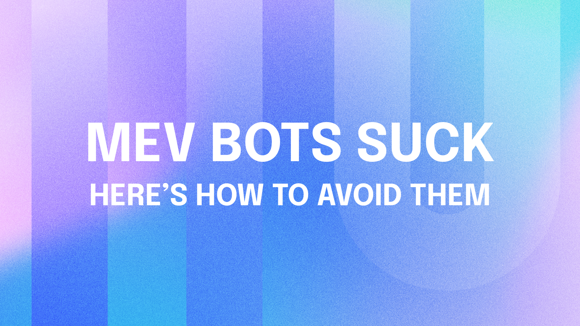 MEV Bots Suck: Here's How to Avoid Them