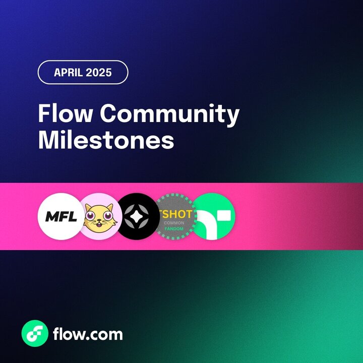 April 2025: Flow Community Milestones