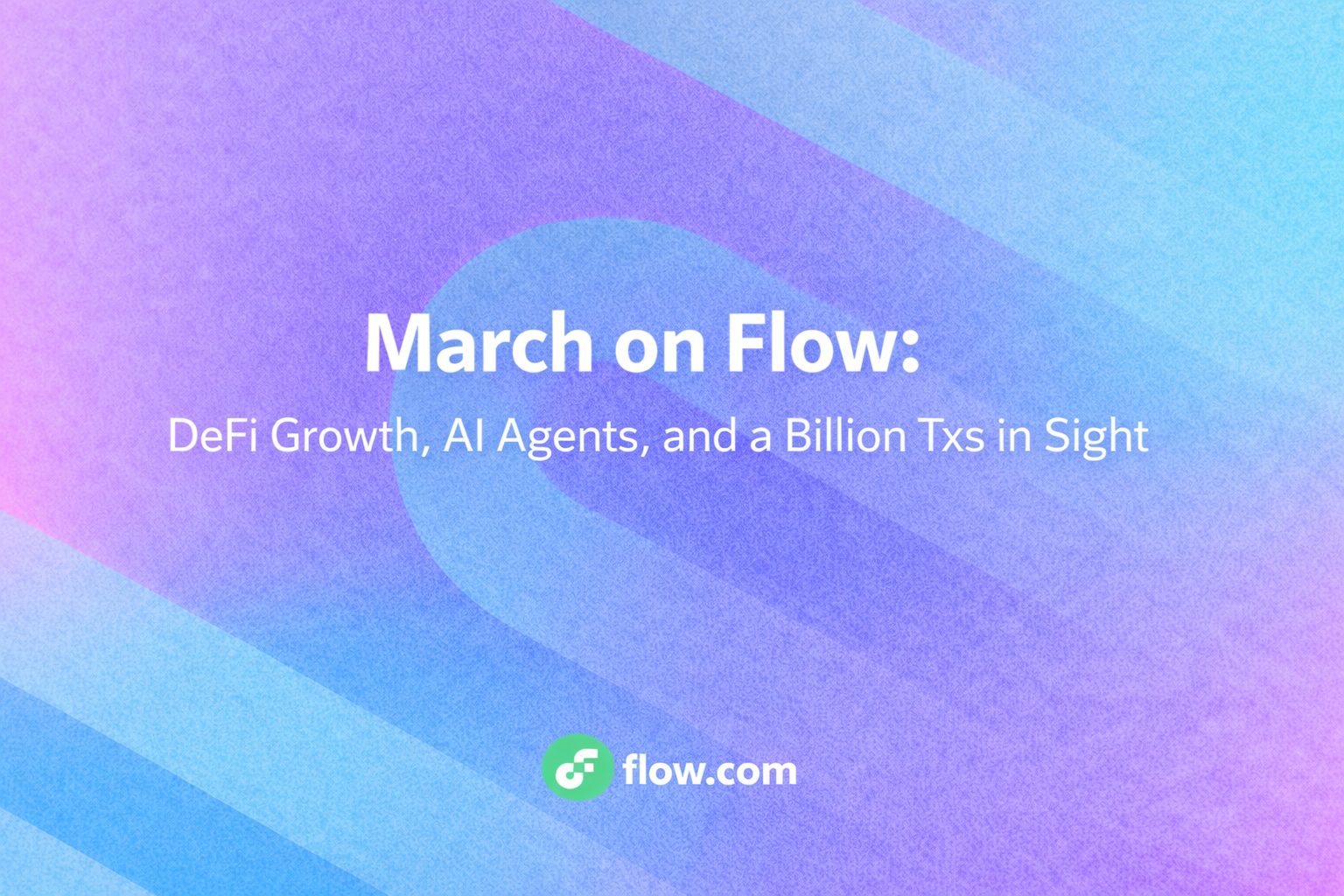 March on Flow: DeFi Growth, AI Agents, and a Billion Txs in Sight
