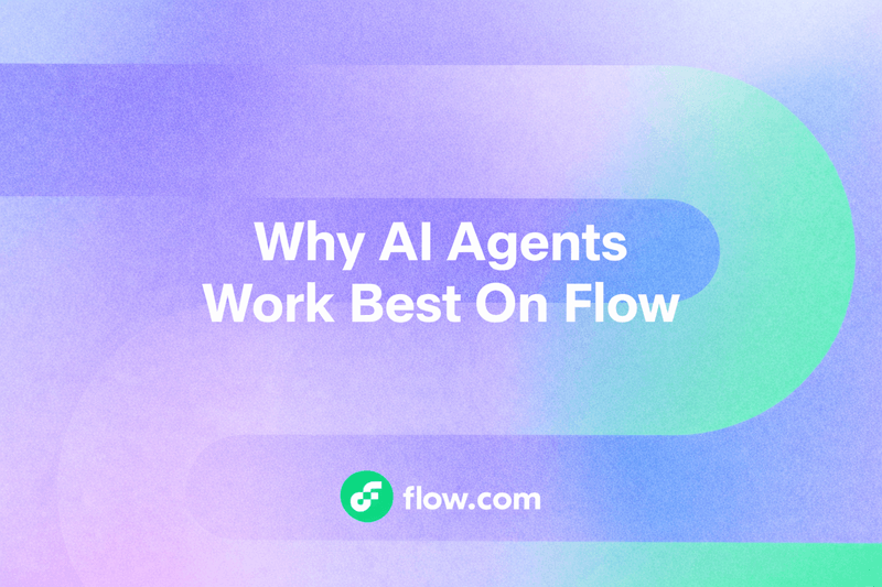 Why AI Agents Work Best On Flow