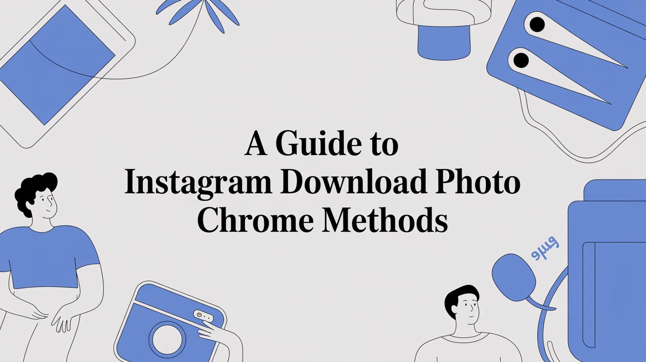 How to Download Instagram Photos on Chrome: A Marketer's Guide