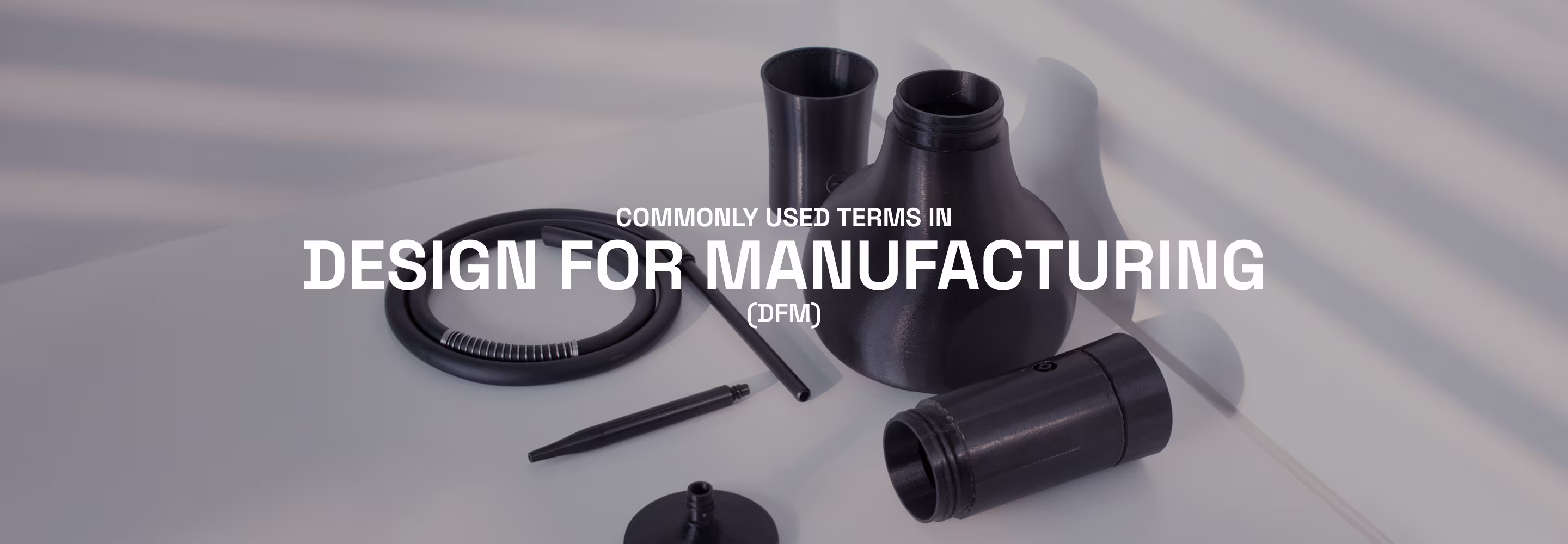 100 Commonly Used Terms In Design for Manufacturing (DFM)