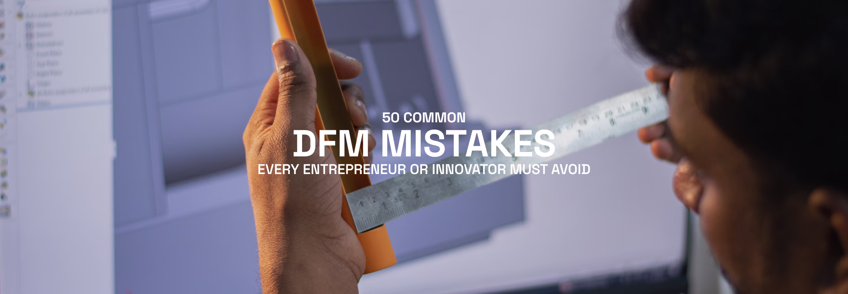 50 Common DFM Mistakes You Must Avoid