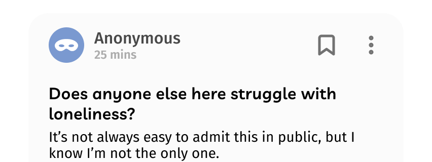 Anonymous user posted 25 minutes ago asking if others struggle with loneliness and acknowledging it is not easy to admit publicly.