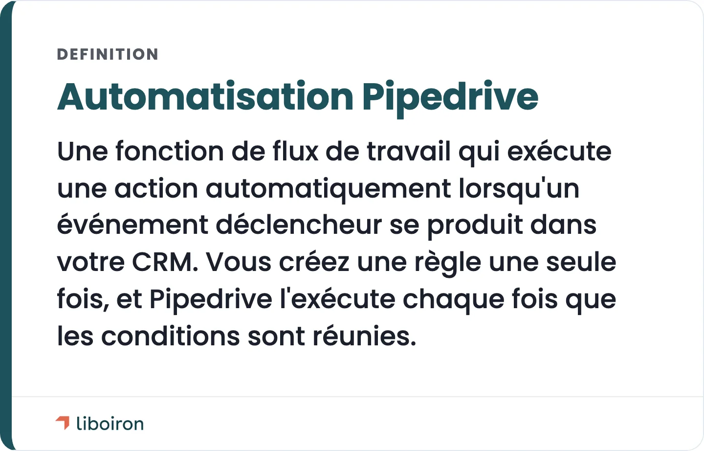 Fiche de définition : l'automatisation Pipedrive exécute une action automatiquement lorsqu'un événement déclencheur se produit dans votre CRM