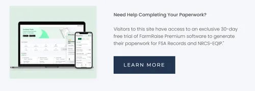 Visitors to this site have access to an exclusive 30-day free trial of FarmRaise Premium software to generate their paperwork for FSA Records and NRCS-EQIP.