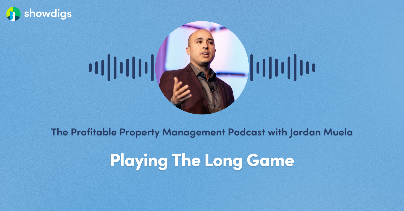 The Profitable Property Management Podcast with Jordan Muela Playing the Long Game