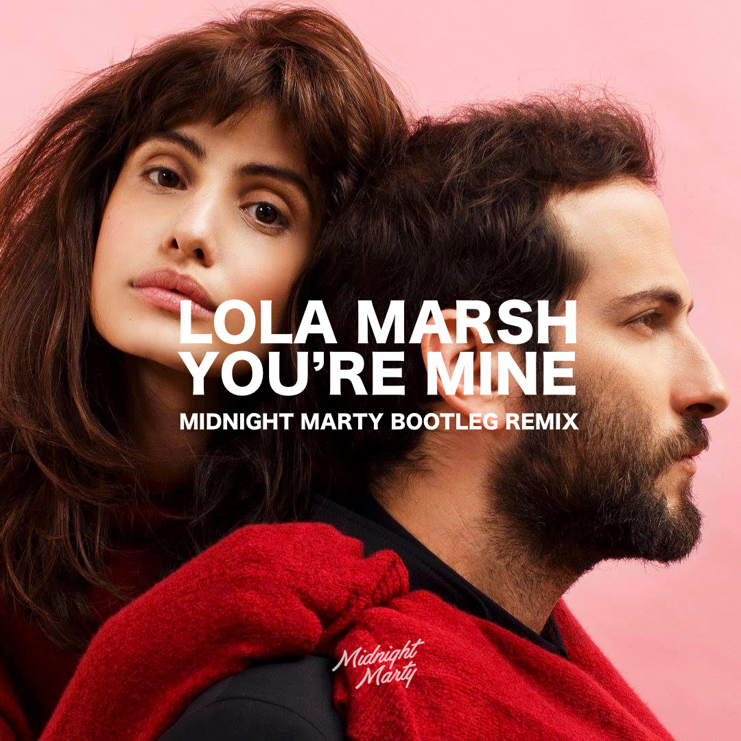Lola Marsh - You're Mine (Midnight Marty Bootleg Remix)