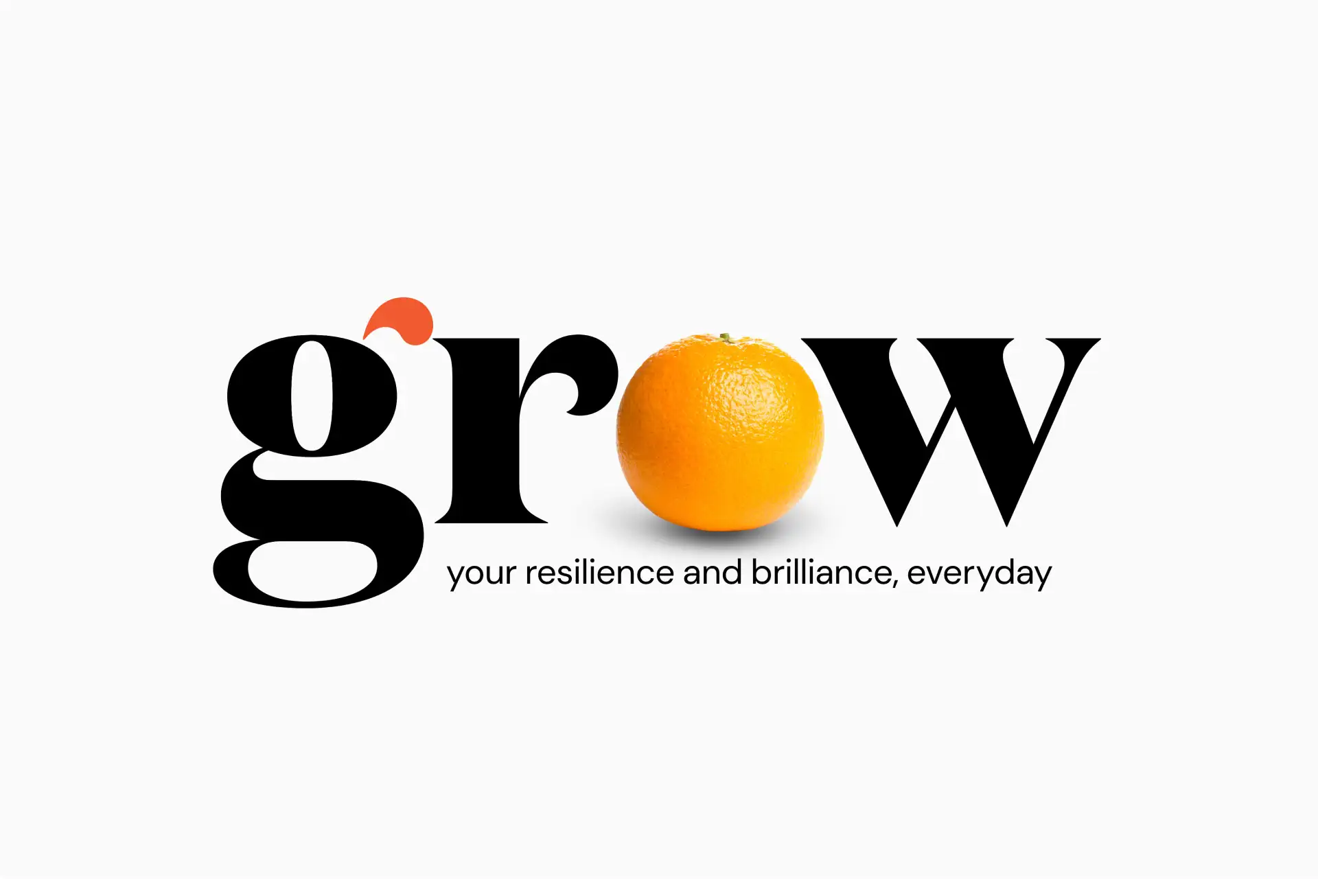 Word 'grow' with an orange fruit replacing the letter 'o' and the slogan 'your resilience and brilliance, everyday' below.