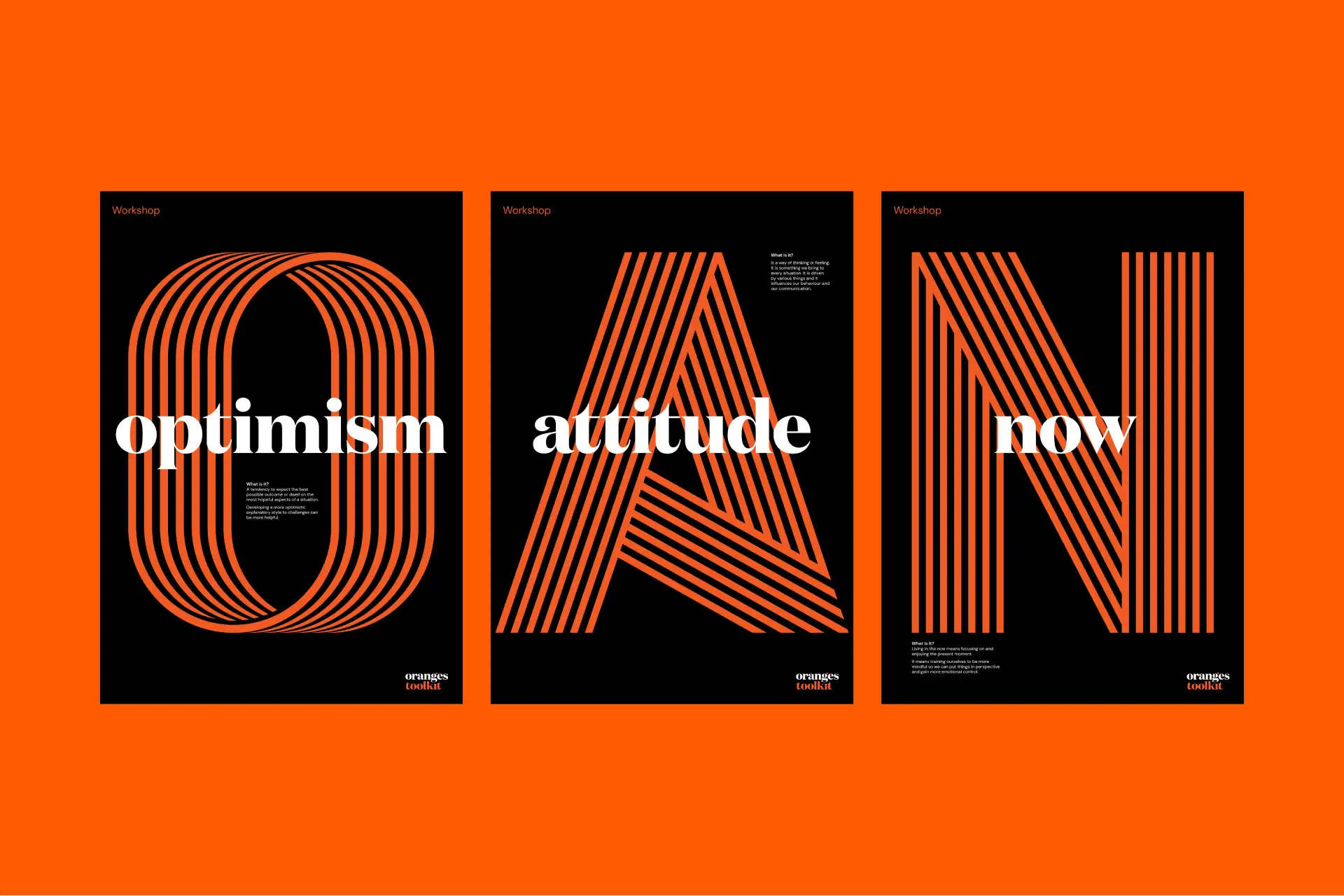Three black workshop posters with large orange striped letters forming 'O', 'A', and 'N', each overlaid with white bold words: optimism, attitude, now.