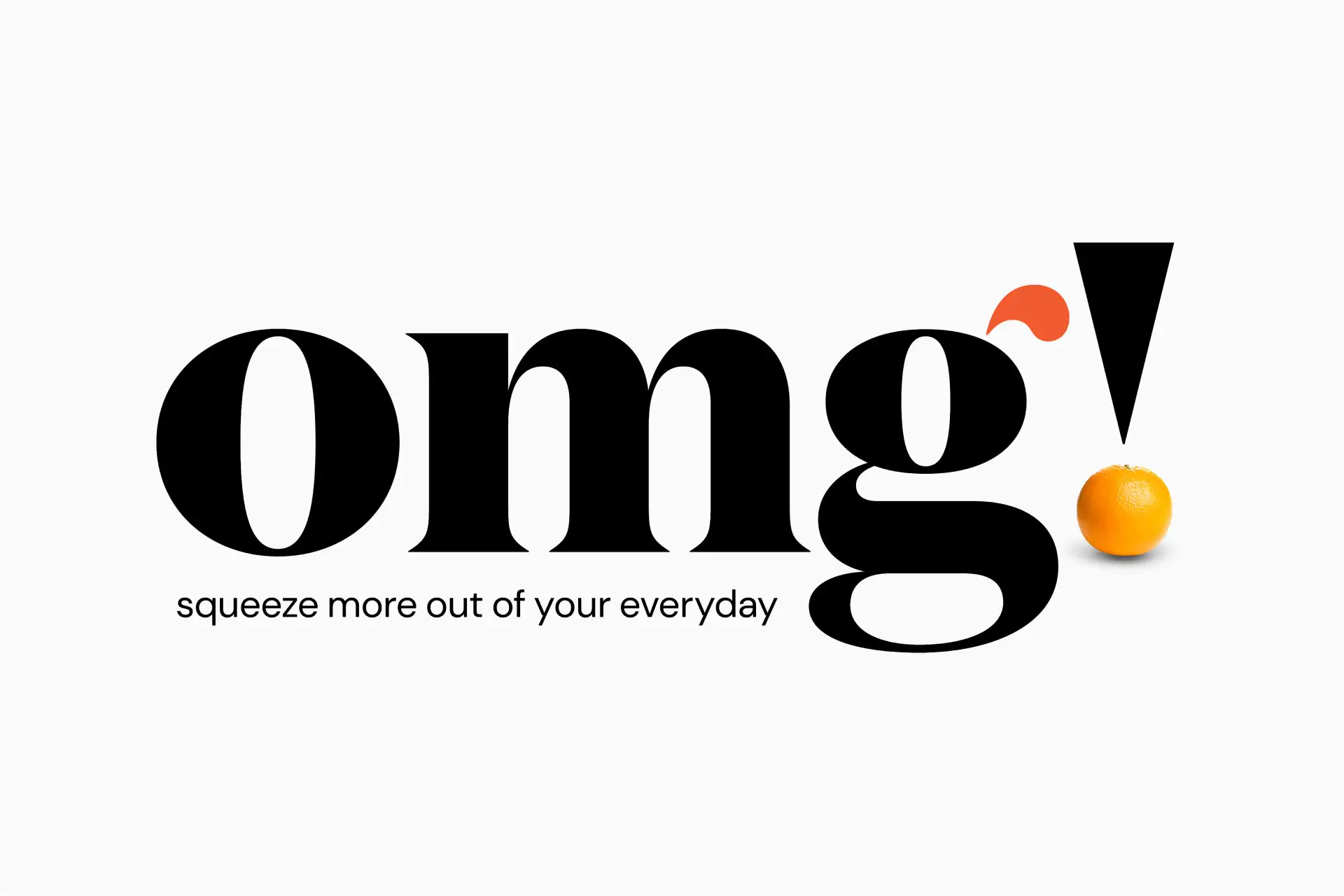Black bold text 'omg!' with a small orange splash above the letter 'g' and an orange fruit below the exclamation mark, with the phrase 'squeeze more out of your everyday' underneath.
