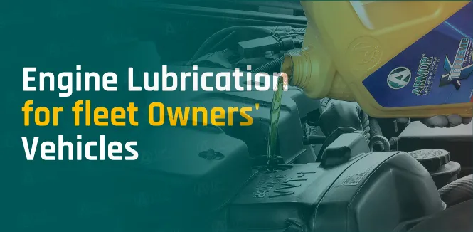 Engine Lubrication for Fleet Owners Vehicles