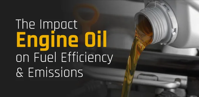 Wngine oil impacts fuel efficiency and emissions.