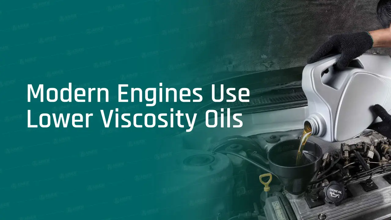 modern engines use lower viscosity oils