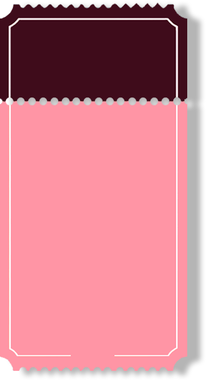 Illustration of a vertically split ticket with a dark maroon upper part and a larger pink lower part, featuring a white border and perforated edges.