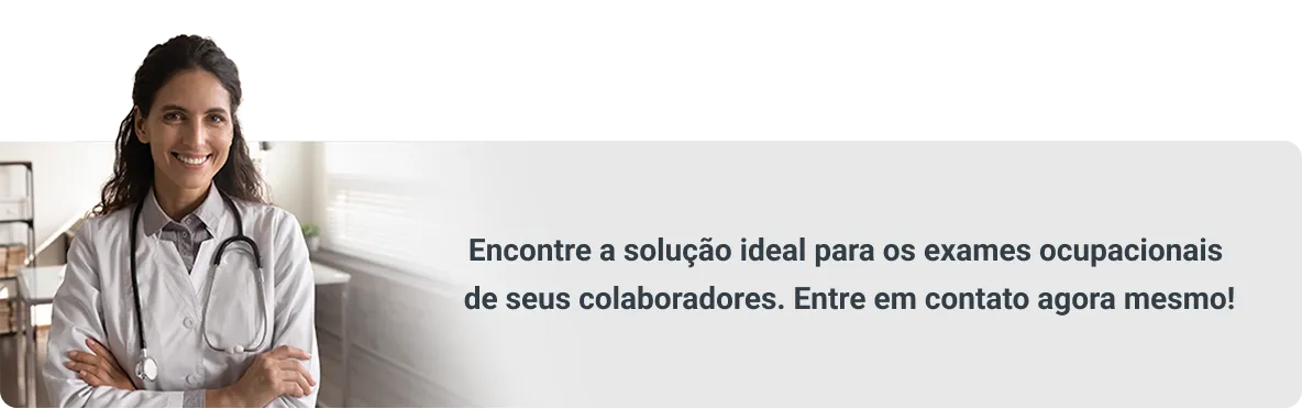 Encontre a solução ideal para os exames ocupacionais  de seus colaboradores. Entre em contato agora mesmo!