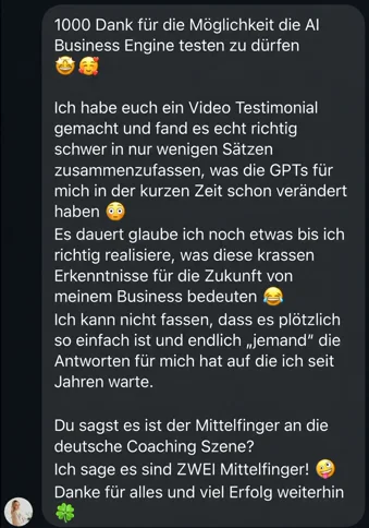 Textnachricht auf Deutsch, in der jemand sich bedankt, die AI Business Engine testen zu dürfen, und die positiven Veränderungen beschreibt, die GPTs für sein Business gebracht haben.