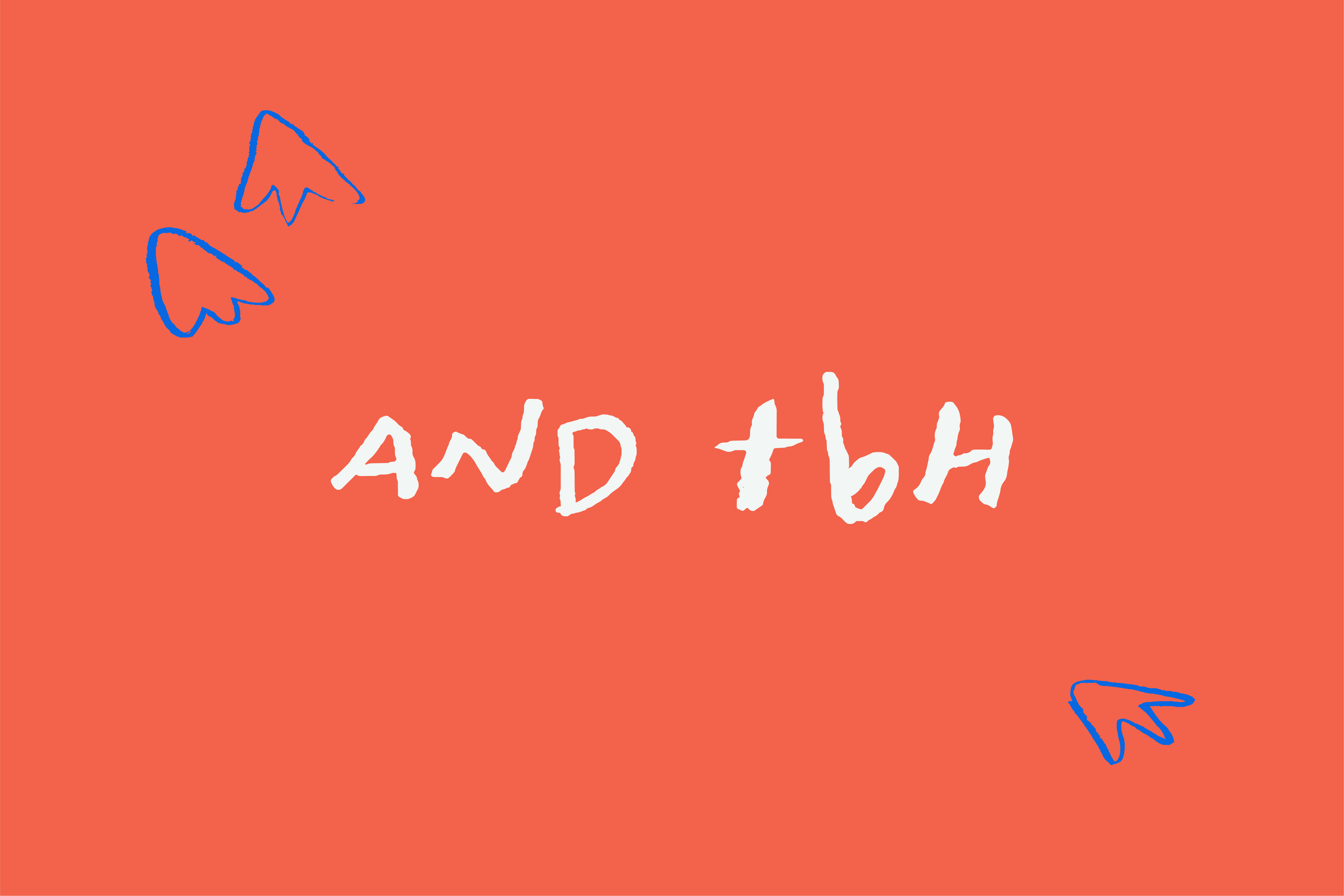 Image of the phrase "AND tbh" in a casual, handwritten style, set against a solid orange background with small duck footprints.